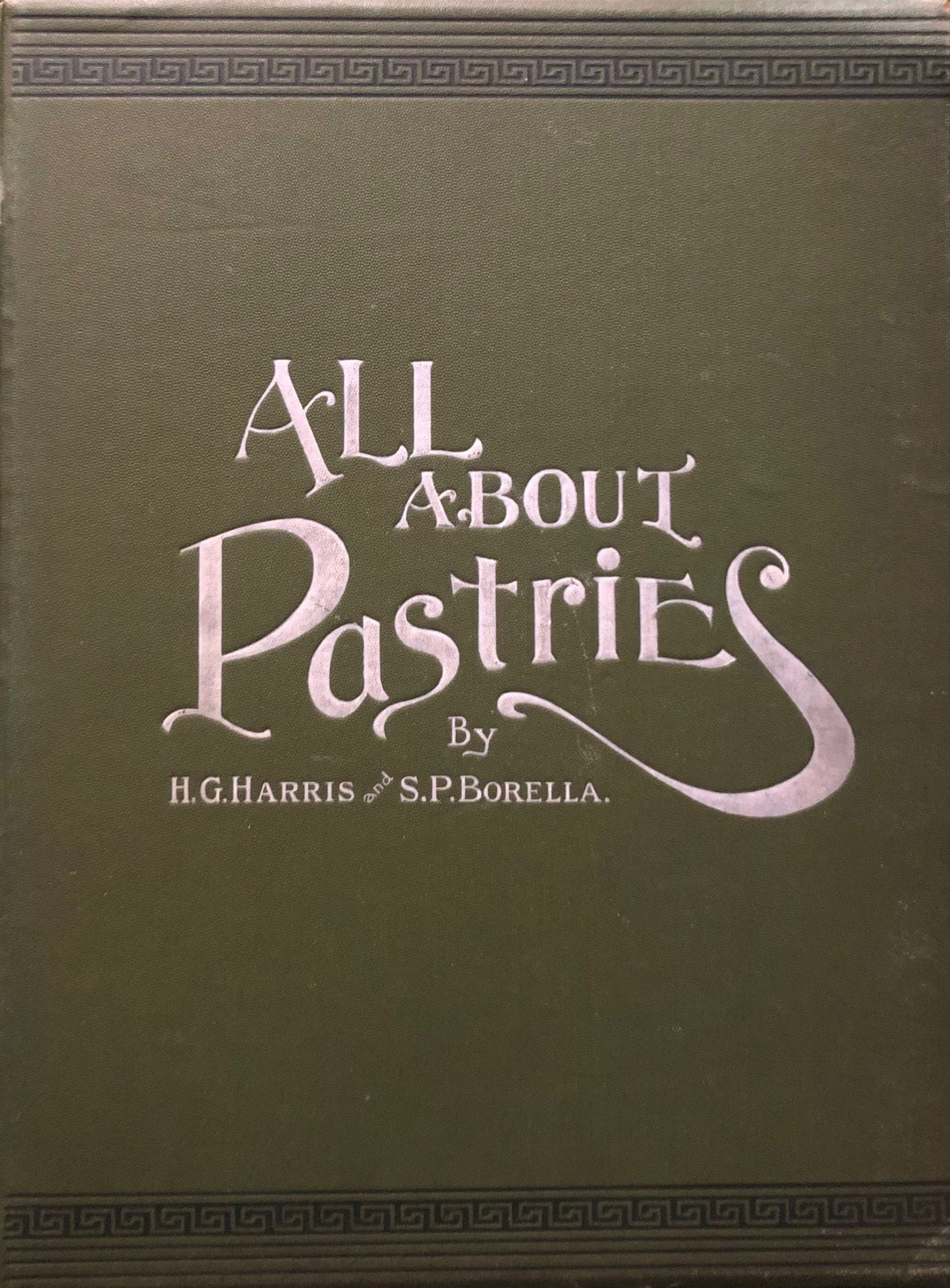 (*NEW ARRIVAL*) (Confectionery) Harris, H.G. & S.P. Borella. All About Pastries