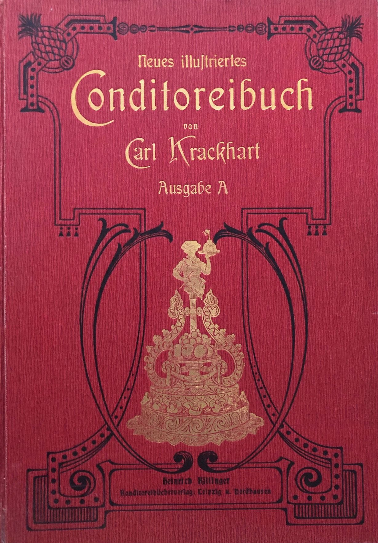 (Confectionery) Carl Krackhart. Neues Illustriertes Conditoreibuch