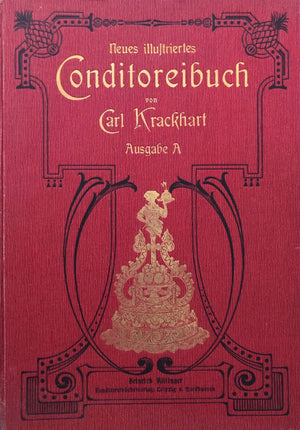 (*NEW ARRIVAL*) (Confectionery) Carl Krackhart. Neues Illustriertes Conditoreibuch