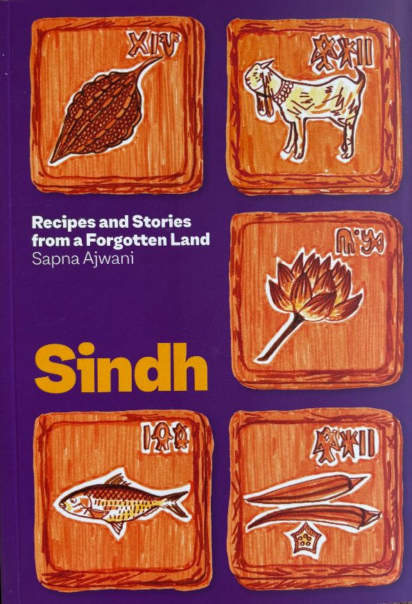 Sindh: Recipes and Stories from a Forgotten Land (Sapna Ajwani)