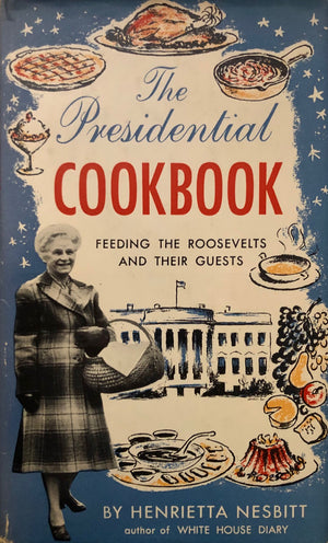 (*NEW ARRIVAL*) (WWII) Henrietta Nesbitt. The Presidential Cookbook: Feeding the Rooselvelts and their Guests
