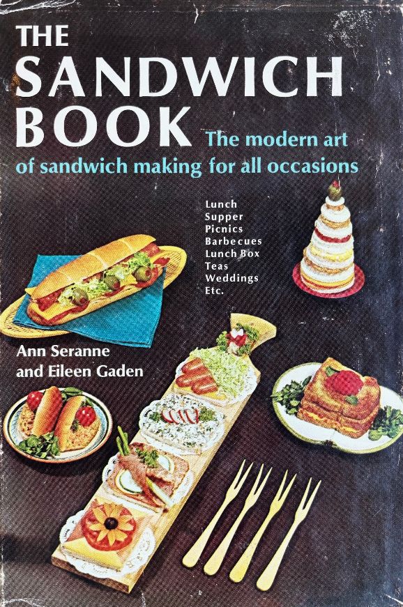 (Sandwiches) Anne Seranne & Eileen Gaden. The Sandwich Book: The Modern Art of Sandwich Making for all Occasions