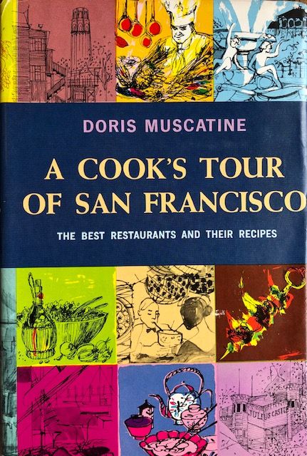 (*NEW ARRIVAL*) (San Francisco) Doris Muscatine. A Cook's Tour of San Francisco: The Best Restaurants and Their Recipes