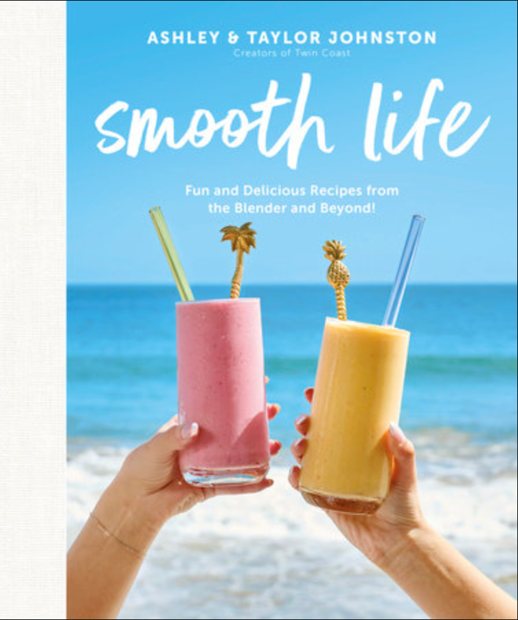 Smooth Life Fun and Delicious Recipes from the Blender.... and Beyond!: A Cookbook (Ashley Johnston, Taylor Johnston)