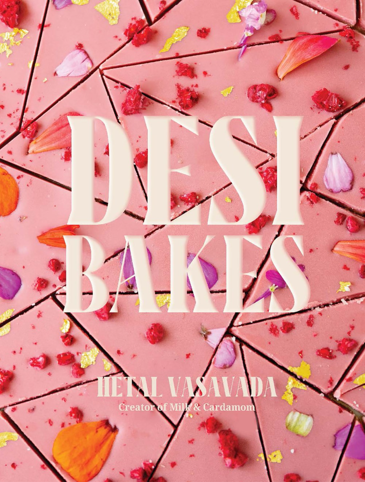 Desi Bakes: 85 Recipes Bringing the Best of Indian Flavors to Western-Style Desserts (Hetal Vasavada)