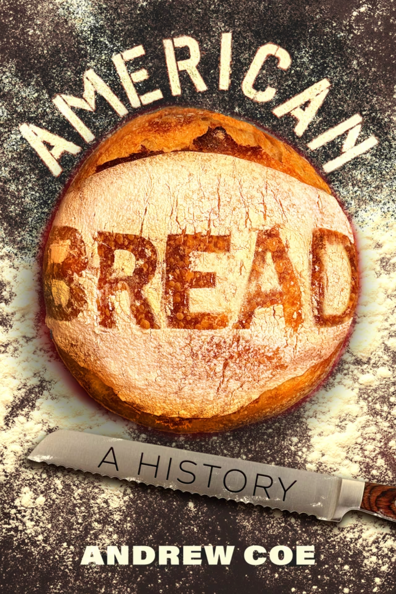 *Pre-order* American Bread: A History (Andrew Coe)