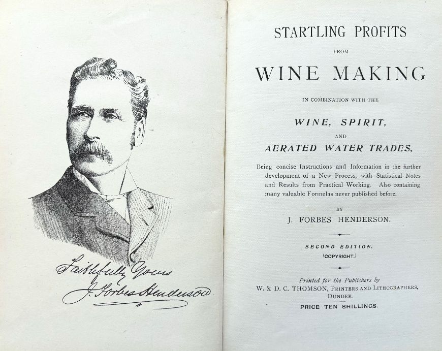 (*NEW ARRIVAL*) (Wine) J. Forbes Henderson. Startling Profits from Wine Making in Combination with the Wine, Spirit, and Aerated Water Trades: