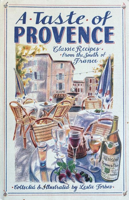 (*NEW ARRIVAL*) A Taste of Provence: Classic Recipes from the South of France (Leslie Forbes)