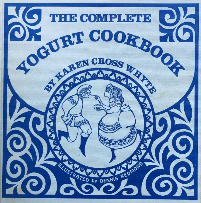 (*NEW ARRIVAL*) (Hippie) Karen Cross Whyte. The Complete Yogurt Cookbook