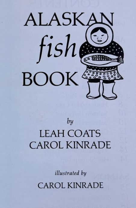 (*NEW ARRIVAL*) (Alaskan) Leah Coats & Carol Kinrade. Alaskan Fish Book