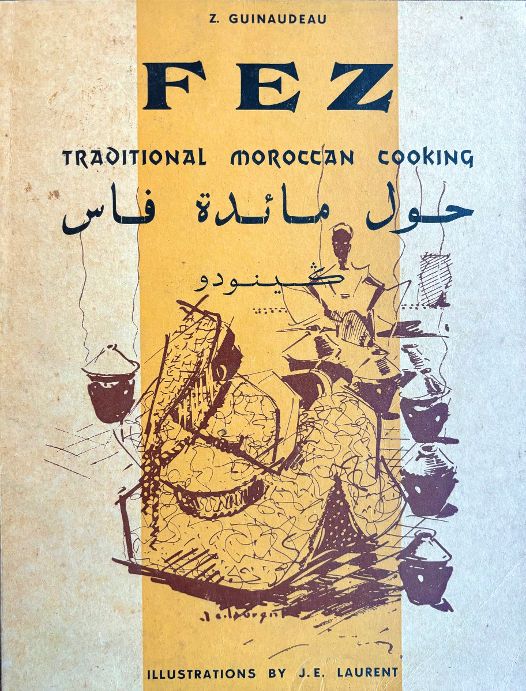 (*NEW ARRIVAL*) Fez: Traditional Moroccan Cooking (Z. Guinaudeau)