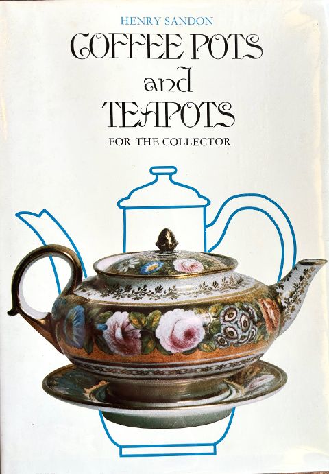 Coffee Pots and Teapots for the Collector (Henry Sandon) *Signed*