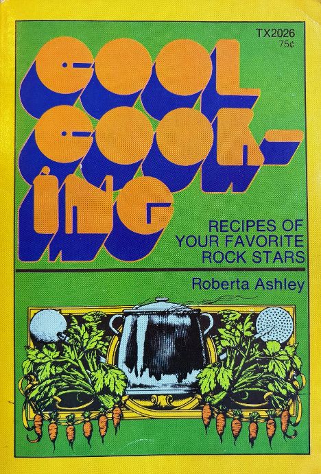 (*NEW ARRIVAL*) Cool Cooking: Recipes of Your Favorite Rock Stars (Roberta Ashley)