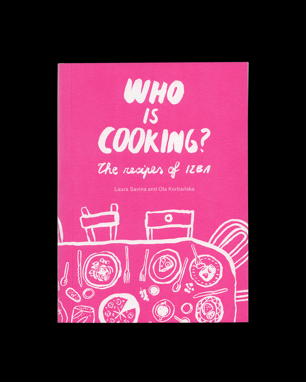 Who is Cooking? The Recipes of Izba (Laura Savina, Ola Korbańska)