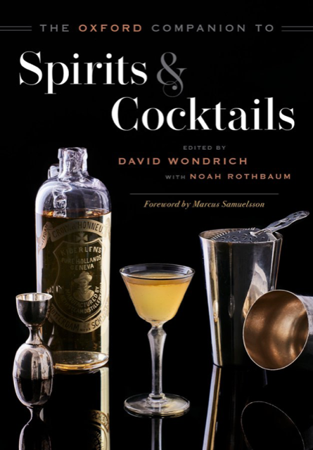 The Oxford Companion to Spirits and Cocktails. (David Wondrich, Noah Rothbaum)