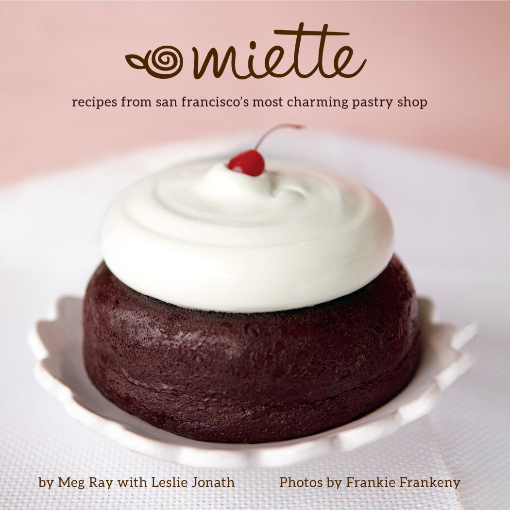 Miette: Recipes from San Francisco's Most Charming Pastry Shop (Meg Ray, Leslie Jonath) *Signed*