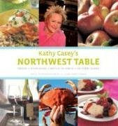 *Sale* (Pacific Northwest) Kathy Casey. Kathy Casey's Northwest Table: Oregon, Washington, British Columbia, Southern Alaska.