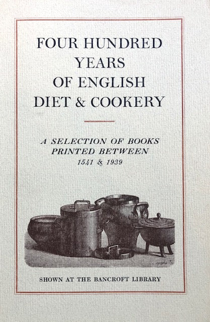 (Reference) Craig Collection. Four Hundred Years of English Diet & Cookery: A Selection of Books Printed Between 1541 & 1939 from the collection of Dr. & Mrs. John C. Craig.