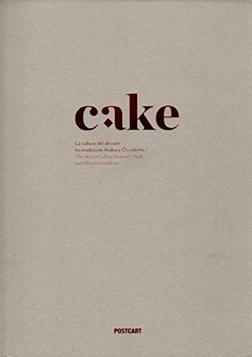 (Baking - Cake) Cake. La cultura del dessert tra tradizione araba e occidente: Dessert Culture Between Arabic and Western Traditions.