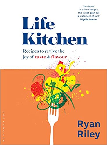 *Sale* Life Kitchen: Quick, easy, mouth-watering recipes to revive the joy of eating (Ryan Riley)