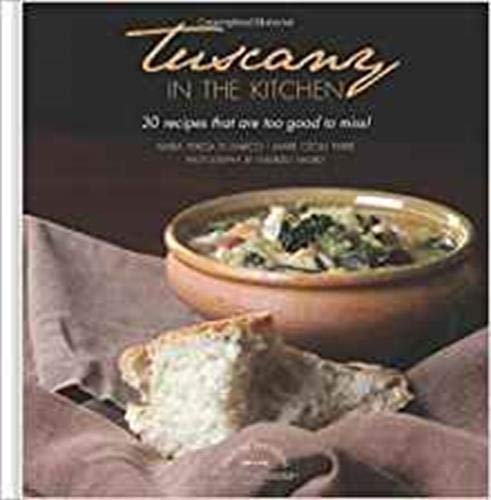 Tuscany in the Kitchen: 30 Recipes That Are Too Good To Miss (Maria Teresa Di Marco, Marie Cecile Ferre)