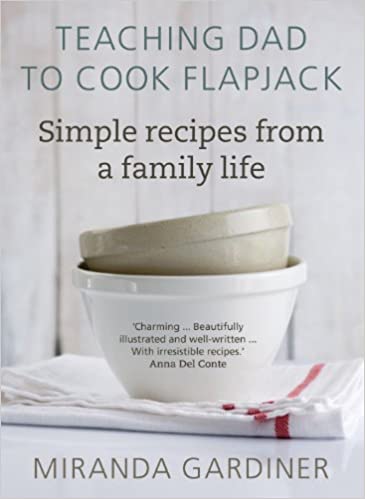 *Sale* Teaching Dad to Cook Flapjack: Simple Recipes from a Family Life (Miranda Gardiner)