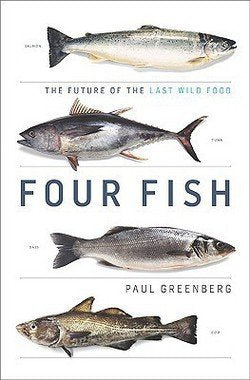 Four Fish: The Future of the Last Wild Food (Paul Greenberg)