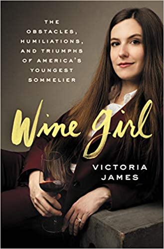 *Sale* Wine Girl: The Trials and Triumphs of America's Youngest Sommelier (Victoria James)