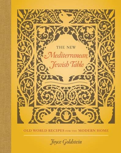 The New Mediterranean Jewish Table: Old World Recipes for the Modern Home (Joyce Goldstein)