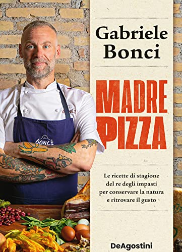 Madre pizza: Le ricette di stagione del re degli impasti per conservar