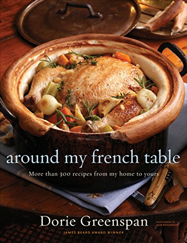 Around My French Table: More than 300 Recipes from My Home to Yours (Dorie Greenspan)