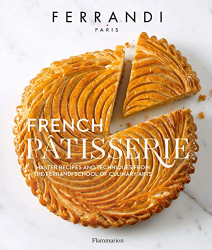 French Pâtisserie: Master recipes and techniques from the Ferrandi School of Culinary Arts (Audrey Janet, Estérelle Payany)