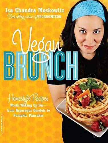 *Sale* Vegan Brunch: Homestyle Recipes Worth Waking Up For (Isa Chadra Moskowitz)