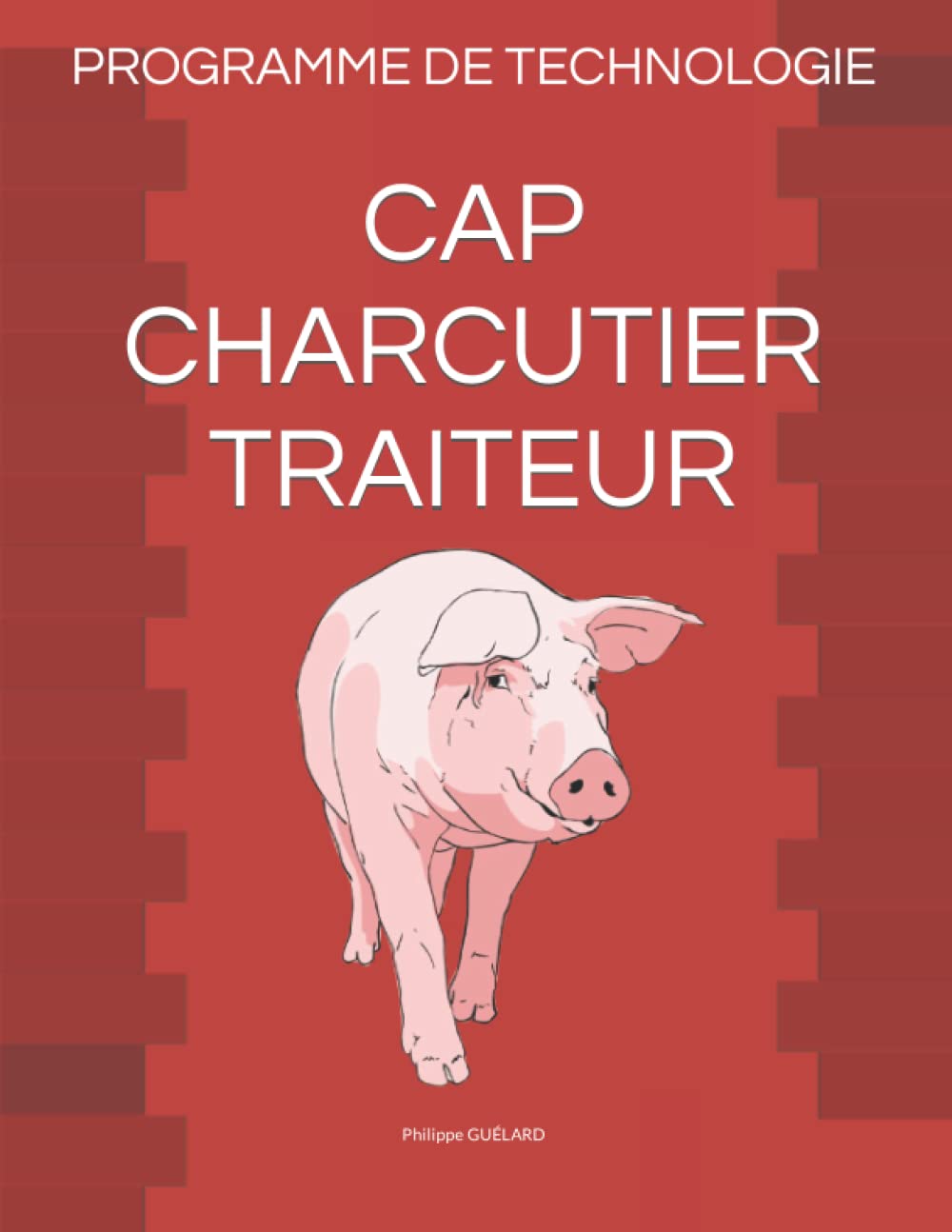 Programme de Technologie Cap Charcutier Traiteur (Philippe Guelard)