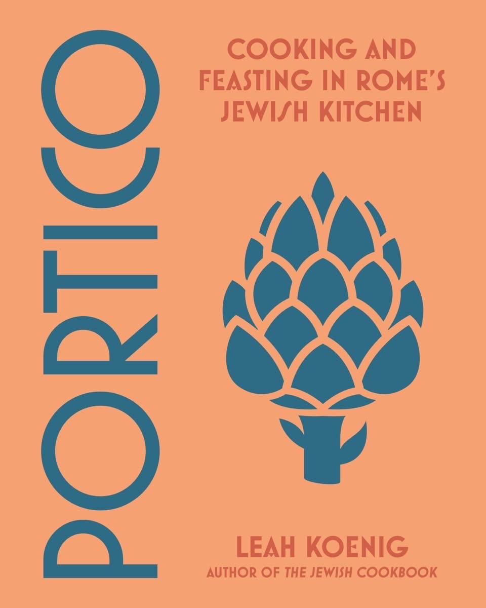 Portico: Cooking and Feasting in Rome's Jewish Kitchen (Leah Koenig) *Signed*