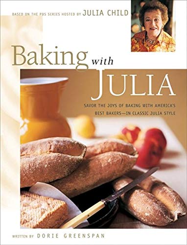 Baking with Julia: Savor the Joys of Baking with America's Best Bakers (Dorie Greenspan)