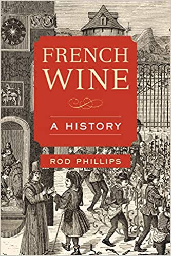 French Wine: A History (Rod Phillips)