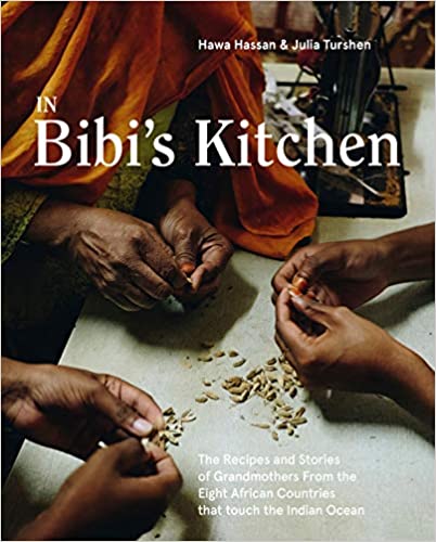 In Bibi's Kitchen: The Recipes and Stories of Grandmothers from the Eight African Countries that Touch the Indian Ocean (Hawa Hassan, Julia Turshen)