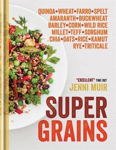 *Sale* (Grains) Jenni. Muir. Supergrains: Quinoa Wheat Farro- Spelt Amaranth Buckwheat Barley Corn Wild Rice Millet Teff Sorghum Chia Oats Rice Kamut Rye Triticale