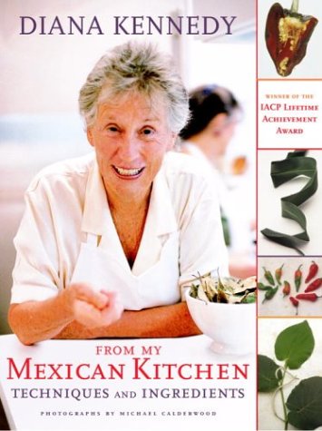 (*NEW ARRIVAL*) (Mexican) Diana Kennedy. From My Mexican Kitchen: Techniques and Ingredients. SIGNED!
