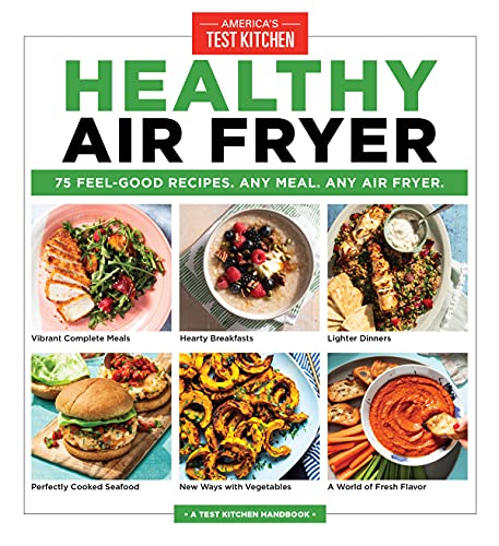 Healthy Air Fryer: 75 Feel-Good Recipes (America's Test Kitchen)