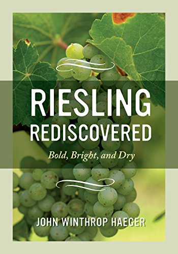 Riesling Rediscovered: Bold, Bright, and Dry (John Winthrop Haeger)