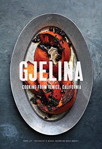 Gjelina: Cooking from Venice, California (Travis Lett)