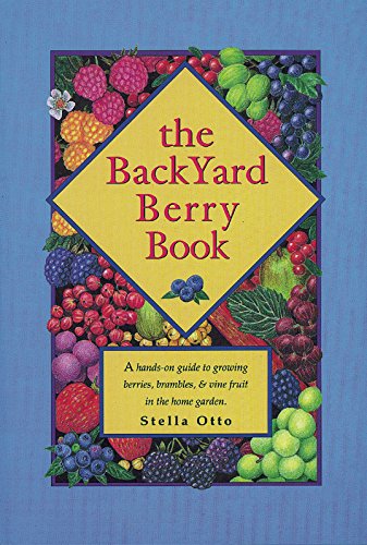 *Sale* The Backyard Berry Book: A Hands-On Guide to Growing Berries, Brambles, and Vine Fruit in the Home Garden (Stella Otto)