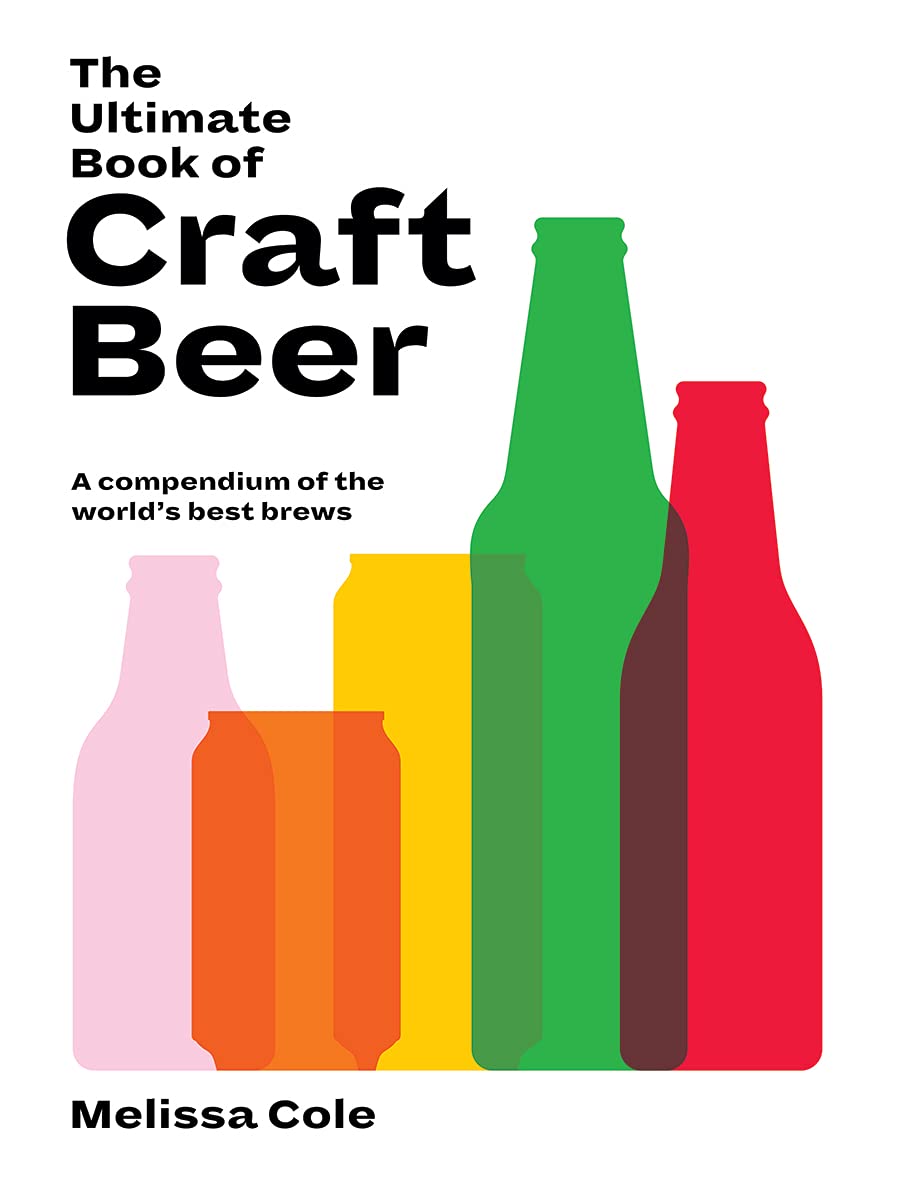The Ultimate Book of Craft Beer: A Compendium of the World's Best Brews (Melissa Cole)