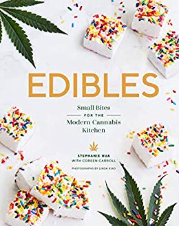 Edibles: Small Bites for the Modern Cannabis Kitchen (Stephanie Hua, Coreen Carroll)