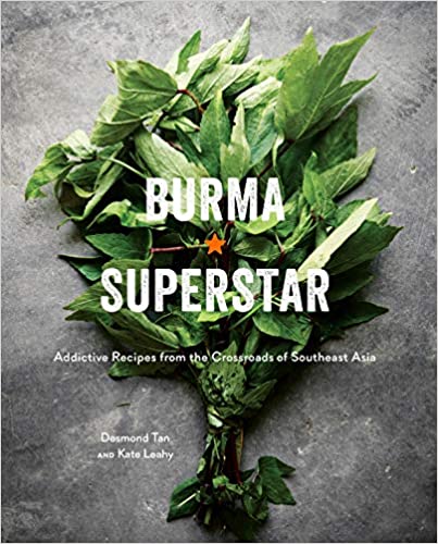 Burma Superstar: Addictive Recipes from the Crossroads of Southeast Asia (Desmond Tan, Kate Leahy)