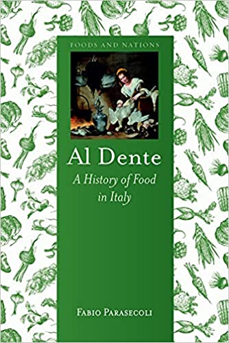 Al Dente: A History of Food in Italy (Fabio Parasecoli)