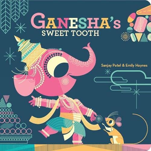 Ganesha's Sweet Tooth (Emily Haynes, Sanjay Patel)