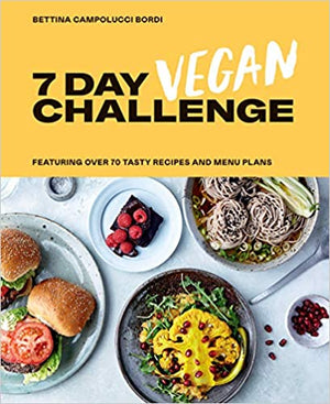 SALE! (Vegan) Bettina Campolucci-Bordi. The 7 Day Vegan Challenge: Plant-Based Recipes for Every Day of the Week.